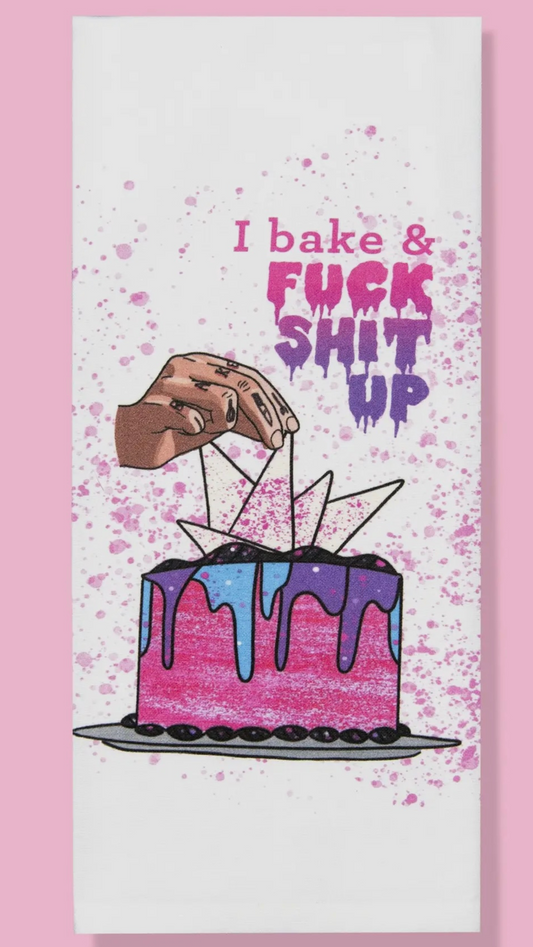 I bake & FUCK SHIT UP